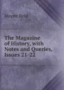 The Magazine of History, with Notes and Queries, Issues 21-22 - Reid Mayne