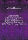 Experimental-Untersuchungen uber Elektricitat (aus den Philosoph. Transact. f. 1832-34); (German Edition) - Faraday Michael
