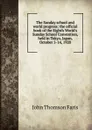 The Sunday school and world progress: the official book of the Eighth World.s Sunday School Convention, held in Tokyo, Japan, October 5-14, 1920 - Faris John Thomson