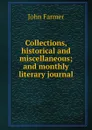 Collections, historical and miscellaneous; and monthly literary journal - John Farmer
