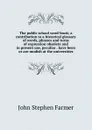 The public school word-book; a contribution to a historical glossary of words, phrases and turns of expression obsolete and in present use, peculiar . have been or are modish at the universities - Farmer John Stephen