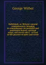 Hallelujah: or, Britain.s second remembrancer; bringing to remembrance (in praiseful and penitential hymns, spiritual songs, and moral odes,) . of God, in the practice of piety and virtue - George Wither