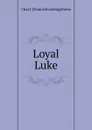 Loyal Luke - Chas J. [from old catalog] Farne