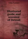 Illustrated guide and souvenir of Detroit - Silas Farmer