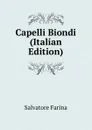Capelli Biondi (Italian Edition) - Salvatore Farina