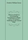 What Is of Faith As to Everlasting Punishment. in Reply to Dr. F.W. Farrar.s Challenge in His .eternal Hope.. - F. W. Farrar