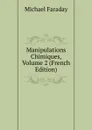 Manipulations Chimiques, Volume 2 (French Edition) - Faraday Michael