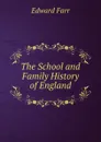 The School and Family History of England - Edward Farr