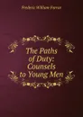 The Paths of Duty: Counsels to Young Men - F. W. Farrar