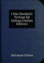 I Due Desiderii: Prologo Ed Epilogo (Italian Edition) - Salvatore Farina