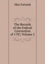 The Records of the Federal Convention of 1787, Volume 2 - Max Farrand