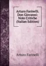 Arturo Farinelli. Don Giovanni: Note Critiche (Italian Edition) - Arturo Farinelli