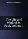 The Life and Work of St. Paul, Volume 1 - F. W. Farrar