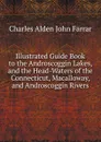 Illustrated Guide Book to the Androscoggin Lakes, and the Head-Waters of the Connecticut, Macalloway, and Androscoggin Rivers - Charles Alden John Farrar