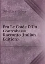 Fra Le Corde D.Un Contrabasso: Racconto (Italian Edition) - Salvatore Farina