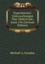 Experimental-Untersuchungen Uber Elektricitat, Issue 134 (German Edition) - Michael A. Faraday