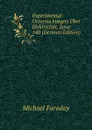 Experimental-Untersuchungen Uber Elektricitat, Issue 140 (German Edition) - Faraday Michael