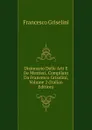 Dizionario Delle Arti E De Mestieri, Compilato Da Francesco Griselini, Volume 2 (Italian Edition) - Francesco Griselini