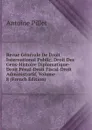 Revue Generale De Droit International Public: Droit Des Gens-Histoire Diplomatique-Droit Penal-Droit Fiscal-Droit Administratif, Volume 8 (French Edition) - Antoine Pillet