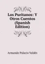 Los Puritanos: Y Otros Cuentos (Spanish Edition) - Armando Palacio Valdés