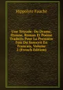 Une Tetrade: Ou Drame, Hymne, Roman Et Poeme Traduits Pour La Premiere Fois Du Sanscrit En Francais, Volume 2 (French Edition) - Hippolyte Fauche