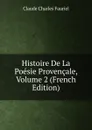 Histoire De La Poesie Provencale, Volume 2 (French Edition) - Claude Charles Fauriel