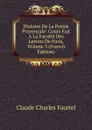 Histoire De La Poesie Provencale: Cours Fait A La Faculte Des Lettres De Paris, Volume 3 (French Edition) - Claude Charles Fauriel