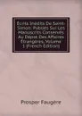 Ecrits Inedits De Saint-Simon: Publies Sur Les Manuscrits Conserves Au Depot Des Affaires Etrangeres, Volume 1 (French Edition) - Prosper Faugère