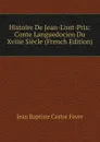 Histoire De Jean-L.ont-Pris: Conte Languedocien Du Xviiie Siecle (French Edition) - Jean Baptiste Castor Favre