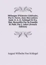 Melanges D.histoire Litteraire, Par G. Favre, Avec Des Lettres Ined. D. A.-G. Schlegel Et D.a. Mai, Recueillis Par Sa Famille Et Publ. Par J. Adert (French Edition) - August Wilhelm von Schlegel