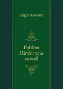 Fabian Dimitry: a novel - Fawcett Edgar