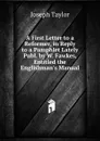 A First Letter to a Reformer, in Reply to a Pamphlet Lately Publ. by W. Fawkes, Entitled the Englishman.s Manual - Joseph Taylor
