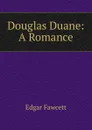 Douglas Duane: A Romance - Fawcett Edgar