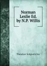 Norman Leslie Ed. by N.P. Willis. - Theodore Sedgwick Fay