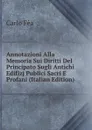 Annotazioni Alla Memoria Sui Diritti Del Principato Sugli Antichi Edifizj Publici Sacri E Profani (Italian Edition) - Carlo Fèa