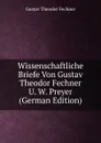 Wissenschaftliche Briefe Von Gustav Theodor Fechner U. W. Preyer (German Edition) - Fechner Gustav Theodor