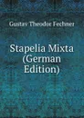 Stapelia Mixta (German Edition) - Fechner Gustav Theodor