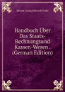 Handbuch Uber Das Staats- Rechnungsund Kassen-Wesen . (German Edition) - Johann Georg Heinrich Feder