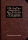 P. Virgilius Maro Qualem Omni Parte Illustratum Tertio, Volume 8 (Latin Edition) - Antoine Laurent Apollinaire Fée