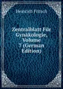 Zentralblatt Fur Gynakologie, Volume 7 (German Edition) - Heinrich Fritsch