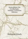 Zentralblatt Fur Gynakologie, Volume 9 (German Edition) - Heinrich Fritsch