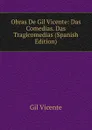 Obras De Gil Vicente: Das Comedias. Das Tragicomedias (Spanish Edition) - Gil Vicente