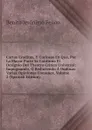 Cartas Eruditas, Y Curiosas En Que, Por La Mayor Parte Se Continua El Designio Del Theatro Critico Universal: Impugnando, O Reduciendo A Dudosas Varias Opiniones Comunes, Volume 2 (Spanish Edition) - Benito Jerónimo Feijoo
