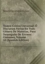 Teatro Critico Universal: O Discursos Varios En Todo Genero De Materias, Para Desengano De Errores Comunes, Volume 10 (Spanish Edition) - Benito Jerónimo Feijoo