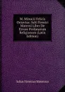 M. Minucii Felicis Octavius: Iulii Firmici Materni Liber De Errore Profanarum Religionum (Latin Edition) - Julius Firmicus Maternus