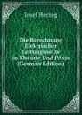 Die Berechnung Elektrischer Leitungsnetze in Theorie Und PAxis (German Edition) - Josef Herzog