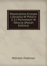 Wspoczesna Krytyka Literacka W Polsch: Z 12 Portretami W Tekscie (Polish Edition) - Wilhelm Feldman