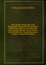 Dictionnaire Historique: Ou, Biographie Universelle Des Hommes Qui Se Sont Fait Un Nom Par Leur Genie, Leurs Talents, Leurs Vertus, Leurs Erreurs Ou . Jusqu.a Nos Jours, Volume 10 (French Edition) - François-Xavier Feller