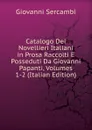 Catalogo Dei Novellieri Italiani in Prosa Raccolti E Posseduti Da Giovanni Papanti, Volumes 1-2 (Italian Edition) - Giovanni Sercambi