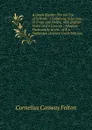 A Greek Reader: For the Use of Schools : Containing Selections in Prose and Poetry, with English Notes and a Lexicon : Adapted Particularly to the . of E.a. Sophocles (Ancient Greek Edition) - Cornelius Conway Felton